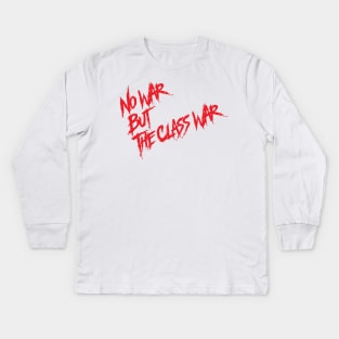 No War But the Class War Kids Long Sleeve T-Shirt